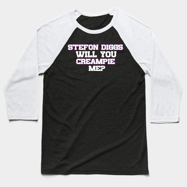 Stefon Diggs Will You Creampie Me Baseball T-Shirt by Table Smashing